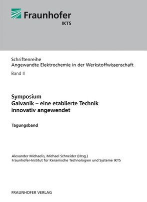 Symposium „Galvanik – eine etablierte Technik innovativ angewendet. von Michaelis,  Alexander, Schneider,  Michael