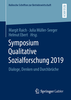 Symposium Qualitative Sozialforschung 2019 von Ebert,  Helmut, Müller-Seeger,  Julia, Raich,  Margit
