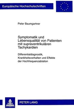 Symptomatik und Lebensqualität von Patienten mit supraventrikulären Tachykardien von Baumgartner,  Peter