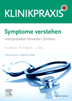 Symptome verstehen – Interpretation klinischer Zeichen von Bowen,  William Talbot, Cho,  Lucy, Dennis,  Mark, Tönjes,  Sibylle