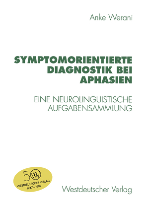 Symptomorientierte Diagnostik bei Aphasien von Werani,  Anke