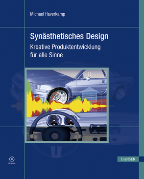 Synästhetisches Design – Kreative Produktentwicklung für alle Sinne von Haverkamp,  Michael