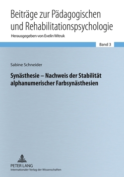 Synästhesie – Nachweis der Stabilität alphanumerischer Farbsynästhesien von Schneider,  Sabine