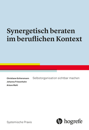 Synergetisch beraten im beruflichen Kontext von Friesenhahn,  Johanna, Schiersmann,  Christiane, Wahl,  Ariane