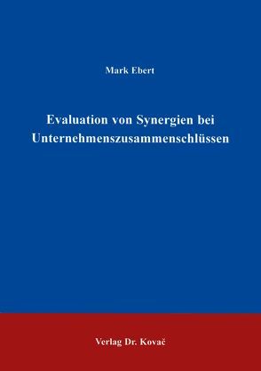 Synergieevaluation bei Unternehmenszusammenschlüssen von Ebert,  Mark