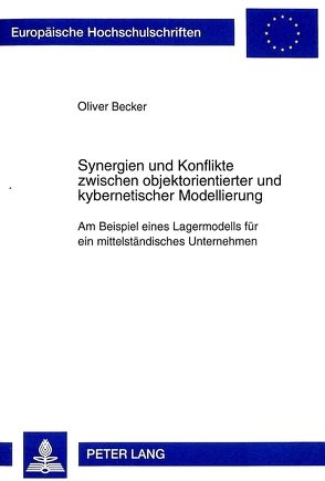 Synergien und Konflikte zwischen objektorientierter und kybernetischer Modellierung von Becker,  Oliver