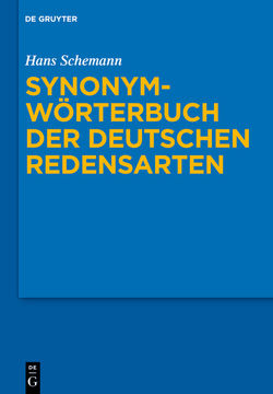 Synonymwörterbuch der deutschen Redensarten von Birkenhauer,  Renate, Schemann,  Hans