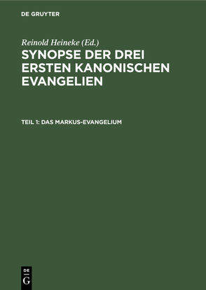 Synopse der drei ersten kanonischen Evangelien / Das Markus-Evangelium von Heineke,  Reinold