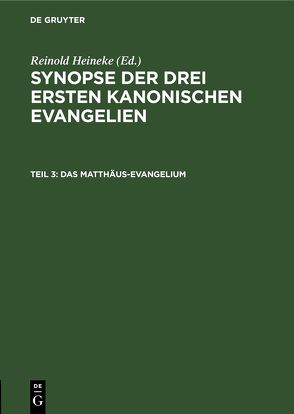 Synopse der drei ersten kanonischen Evangelien / Das Matthäus-Evangelium von Heineke,  Reinold