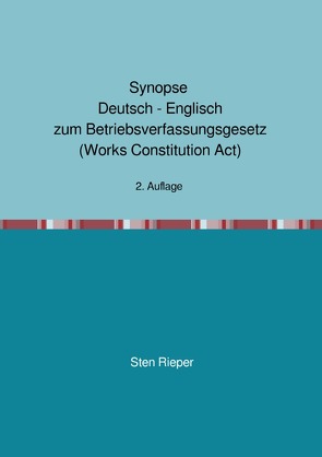 Synopse Deutsch – Englisch zum Betriebsverfassungsgesetz (Works Constitution Act) von Rieper,  Sten