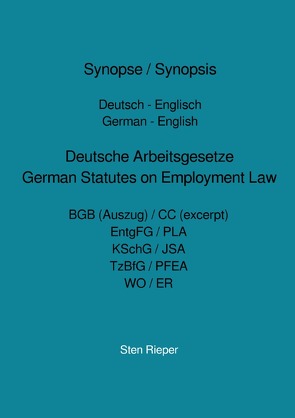 Synopse / Synopsis Deutsch – Englisch German – English Deutsche Arbeitsgesetze German Statutes on Employment Law von Rieper,  Sten