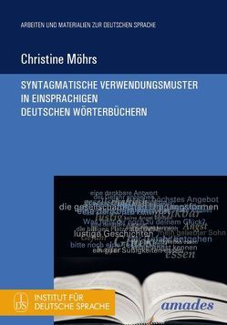 Syntagmatische Verwendungsmuster in einsprachigen deutschen Wörterbüchern von Möhrs,  Christine