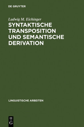 Syntaktische Transposition und semantische Derivation von Eichinger,  Ludwig M