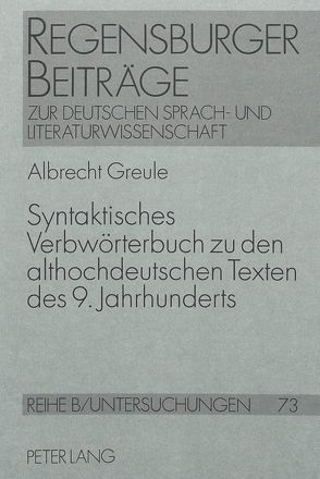 Syntaktisches Verbwörterbuch zu den althochdeutschen Texten des 9. Jahrhunderts von Greule,  Albrecht