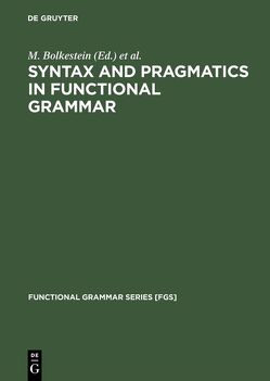 Syntax and Pragmatics in Functional Grammar von Bolkestein,  M., Groot,  Caspar de, Mackenzie,  J. Lachlan