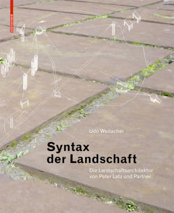 Syntax der Landschaft von Weilacher,  Udo
