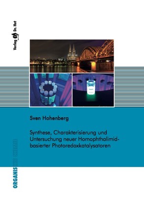 Synthese, Charakterisierung und Untersuchung neuer Homophthalimid-basierter Photoredoxkatalysatoren von Hohenberg,  Sven