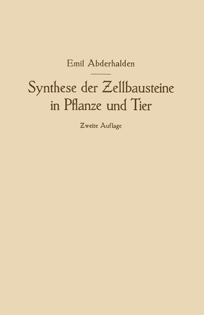 Synthese der Zellbausteine in Pflanze und Tier von Abderhalden,  Emil
