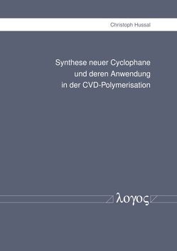 Synthese neuer Cyclophane und deren Anwendung in der CVD-Polymerisation von Hussal,  Christoph