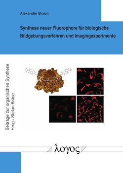 Synthese neuer Fluorophore für biologische Bildgebungsverfahren und Imagingexperimente von Braun,  Alexander
