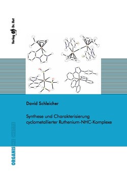 Synthese und Charakterisierung cyclometallierter Ruthenium-NHC-Komplexe von Schleicher,  David