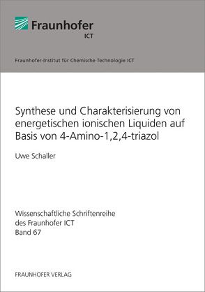 Synthese und Charakterisierung von energetischen ionischen Liquiden auf Basis von 4-Amino-1,2,4-triazol. von Schaller,  Uwe
