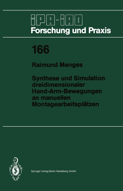 Synthese und Simulation dreidimensionaler Hand-Arm-Bewegungen an manuellen Montagearbeitsplätzen von Menges,  Raimund