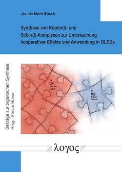 Synthese von Kupfer(I)- und Silber(I)-Komplexen zur Untersuchung kooperativer Effekte und Anwendung in OLEDs von Busch,  Jasmin