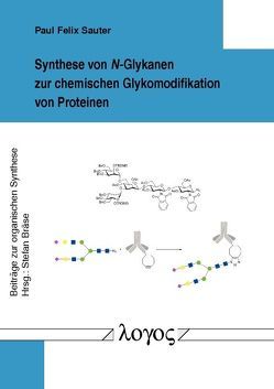 Synthese von N-Glykanen zur chemischen Glykomodifikation von Proteinen von Sauter,  Paul Felix
