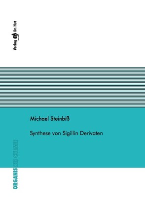 Synthese von Sigillin Derivaten von Steinbiß,  Michael