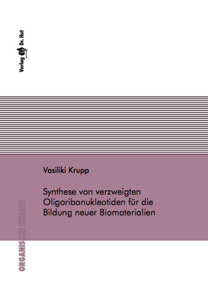 Synthese von verzweigten Oligoribonukleotiden für die Bildung neuer Biomaterialien von Krupp,  Vasiliki