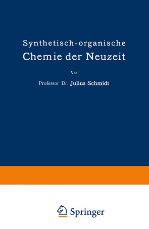 Synthetisch-organische Chemie der Neuzeit von Schmidt,  Julius