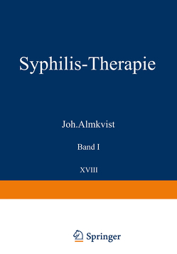 Syphilis-Therapie von Almkvist,  Joh., Heuck,  W., Hoffmann,  C. A., Juliusberg,  F., Kerl,  W., Linser,  P., Lomholt,  S., Manteufel,  P., Müller,  H, Perut?,  A., Pohl,  J., Rosenthal,  O., Weise,  W., Werther,  J., Worms,  W.