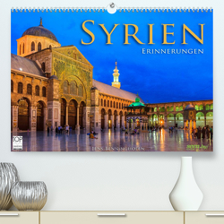 Syrien – Erinnerungen (Premium, hochwertiger DIN A2 Wandkalender 2023, Kunstdruck in Hochglanz) von Benninghofen,  Jens