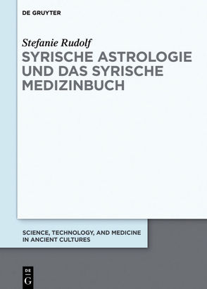Syrische Astrologie und das Syrische Medizinbuch von Rudolf,  Stefanie