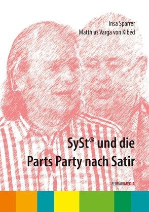 SySt® und die Parts Party nach Satir von Ferrari,  Achim, Kibéd,  Matthias Varga von, Sparrer,  Insa