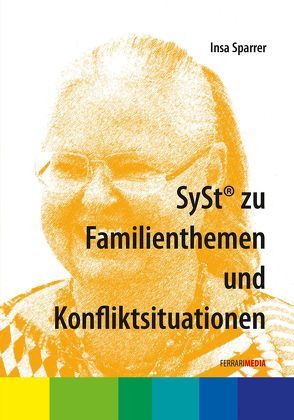 SySt® zu Familienthemen und Konfliktsituationen von Ferrari,  Achim, Sparrer,  Insa