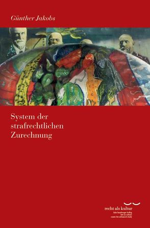 System der strafrechtlichen Zurechnung von Jakobs,  Günther