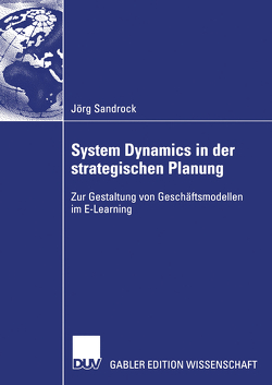 System Dynamics in der strategischen Planung von Sandrock,  Jörg, Weinhardt,  Prof. Dr. Christof