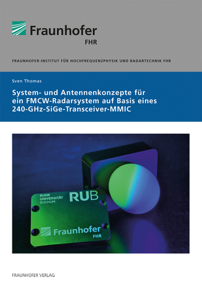 System- und Antennenkonzepte für ein FMCW-Radarsystem auf Basis eines 240-GHz-SiGe-Transceiver-MMIC. von Thomas,  Sven