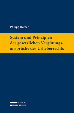 System und Prinzipien der gesetzlichen Vergütungsansprüche des Urheberrechts von Homar,  Philipp