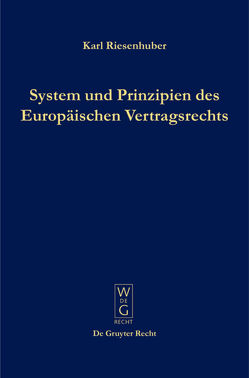 System und Prinzipien des Europäischen Vertragsrechts von Riesenhuber,  Karl