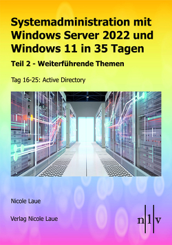 Systemadministration mit Windows Server 2022 und Windows 11 in 35 Tagen von Laue,  Nicole