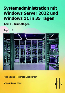 Systemadministration mit Windows Server 2022 und Windows 11 in 35 Tagen von Laue,  Nicole, Steinberger,  Thomas