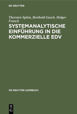Systemanalytische Einführung in die kommerzielle EDV von Franck,  Holger, Gasch,  Berthold, Spitta,  Thorsten