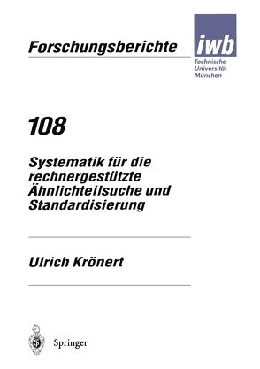 Systematik für die rechnergestützte Ähnlichteilsuche und Standardisierung von Krönert,  Ulrich