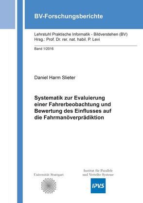 Systematik zur Evaluierung einer Fahrerbeobachtung und Bewertung des Einflusses auf die Fahrmanöverprädiktion von Slieter,  Daniel Harm