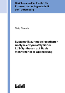 Systematik zur modellgestützten Analyse enzymkatalysierter LLS-Synthesen auf Basis mehrkriterieller Optimierung von Zitzewitz,  Philip