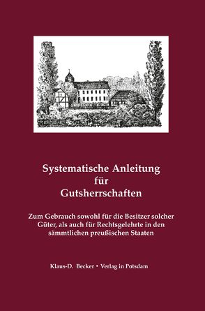 Systematische Anleitung für Gutsherrschaften von Becker,  Klaus-Dieter, Kermes,  Ludwig August