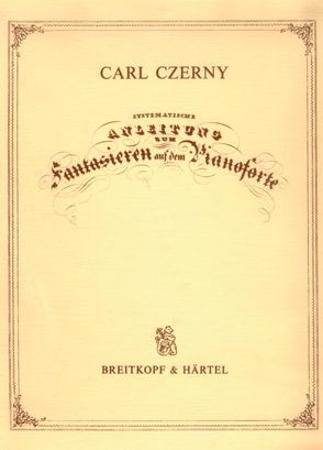 Systematische Anleitung zum Fantasieren auf dem Pianoforte op. 200 von Czerny,  Carl, Mahlert,  U